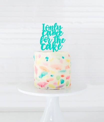 I Only Came For The Cake Birthday Cake Topper, Party Decor